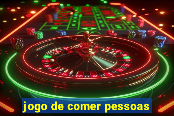 jogo de comer pessoas